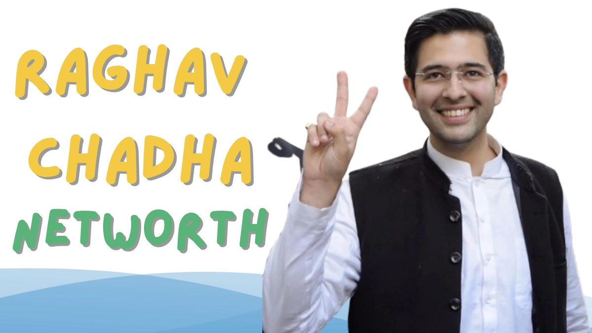 Raghav Chadha ki networth